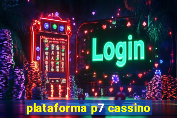 plataforma p7 cassino